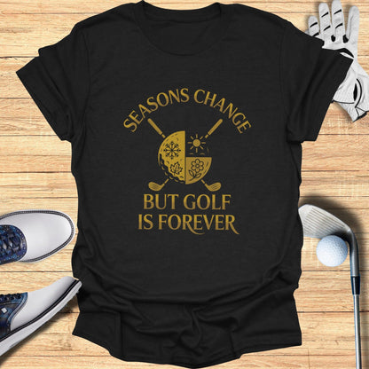 Seasons Change, Golf Is Forever T-Shirt