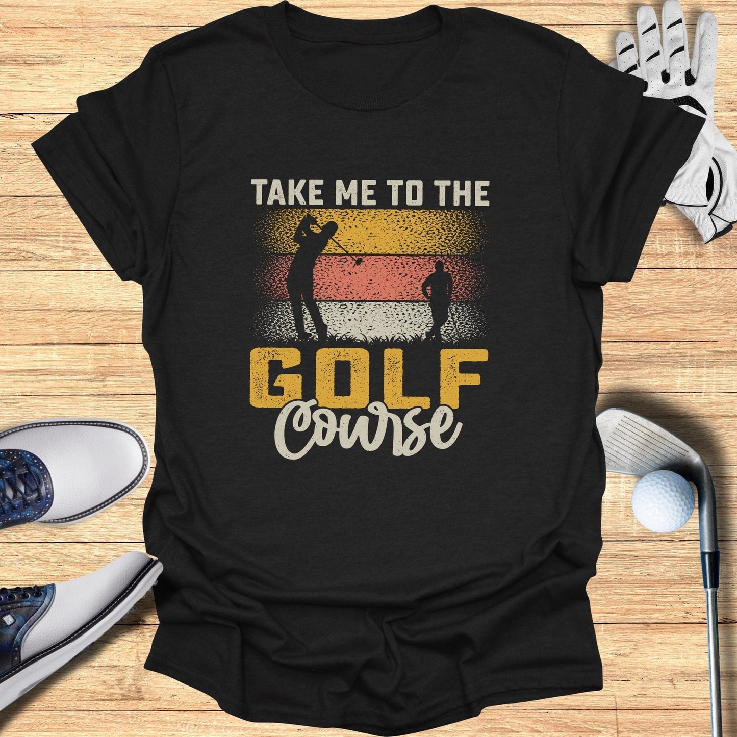 Take Me to the Golf Course T-Shirt - Funny Golf T-Shirt by SwingEpic