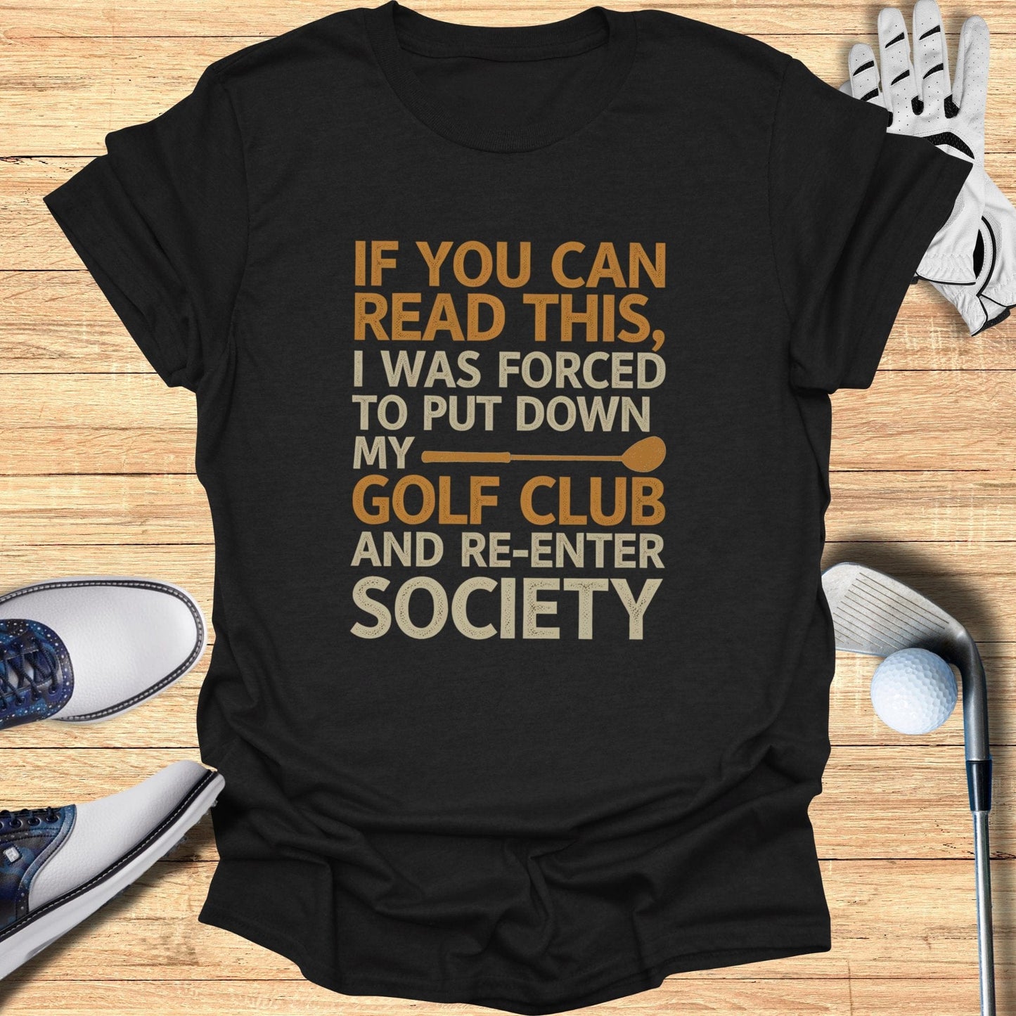 Forced to Re-Enter Society T-Shirt - Funny Golf Tee by Swing Epic