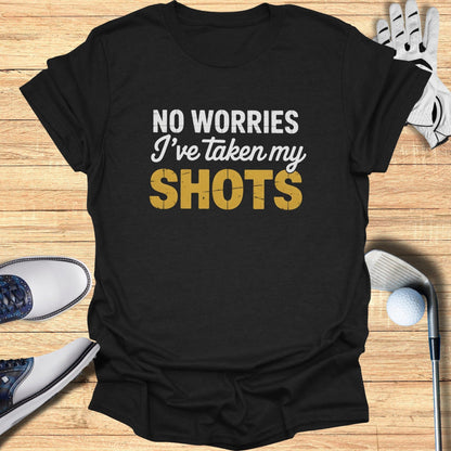 No Worries, I’ve Taken My Shots T-Shirt