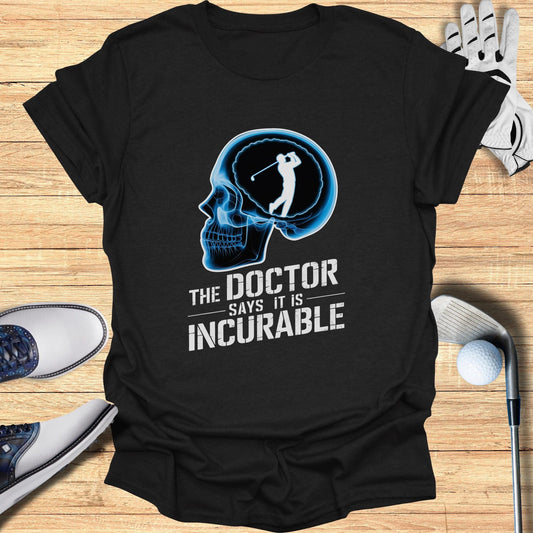 Doctor Says It is Incurable T-Shirt - Funny Golf Tee by Swing Epic