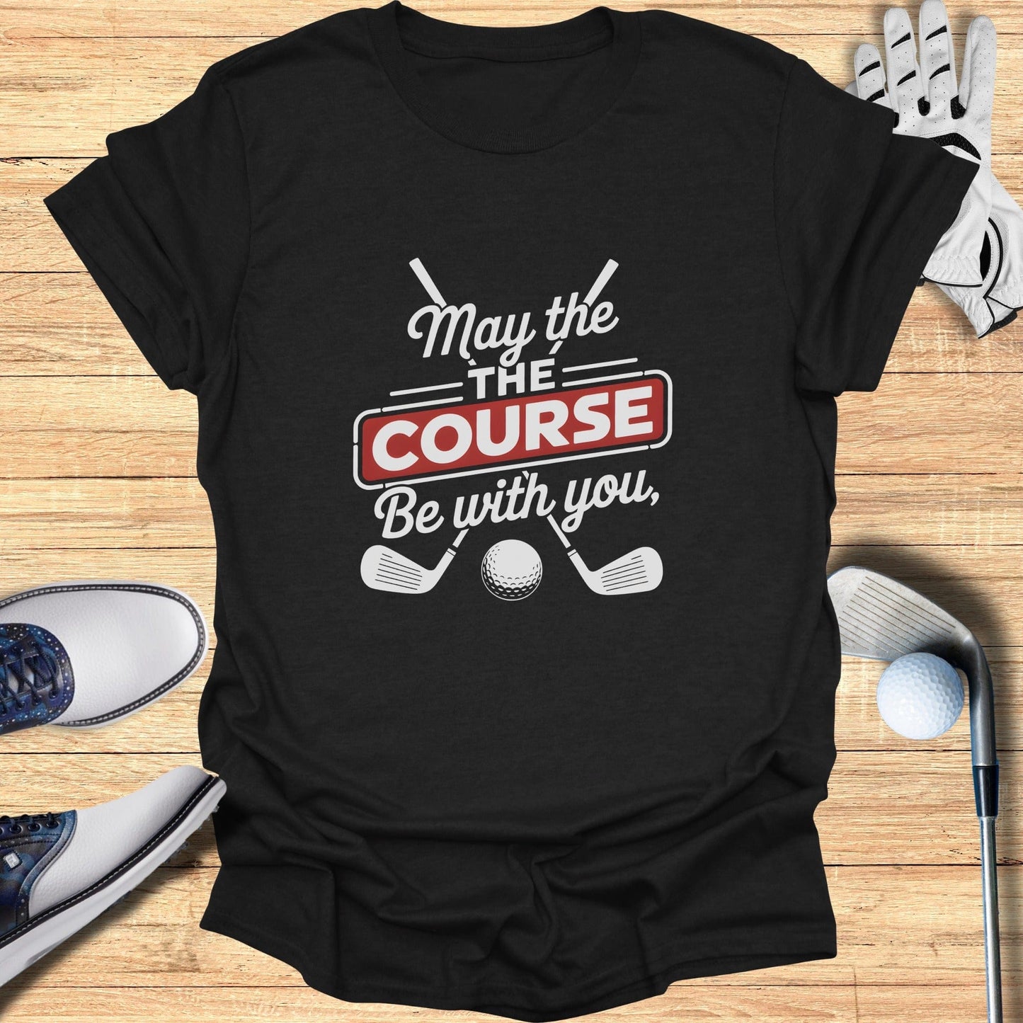 May the Course Be With You T-Shirt