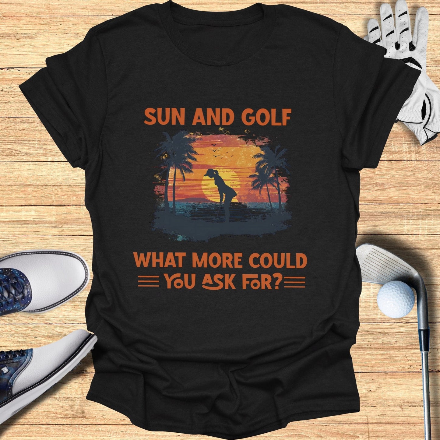 Sun and Golf What More T-Shirt - Funny Golf Tee by Swing Epic