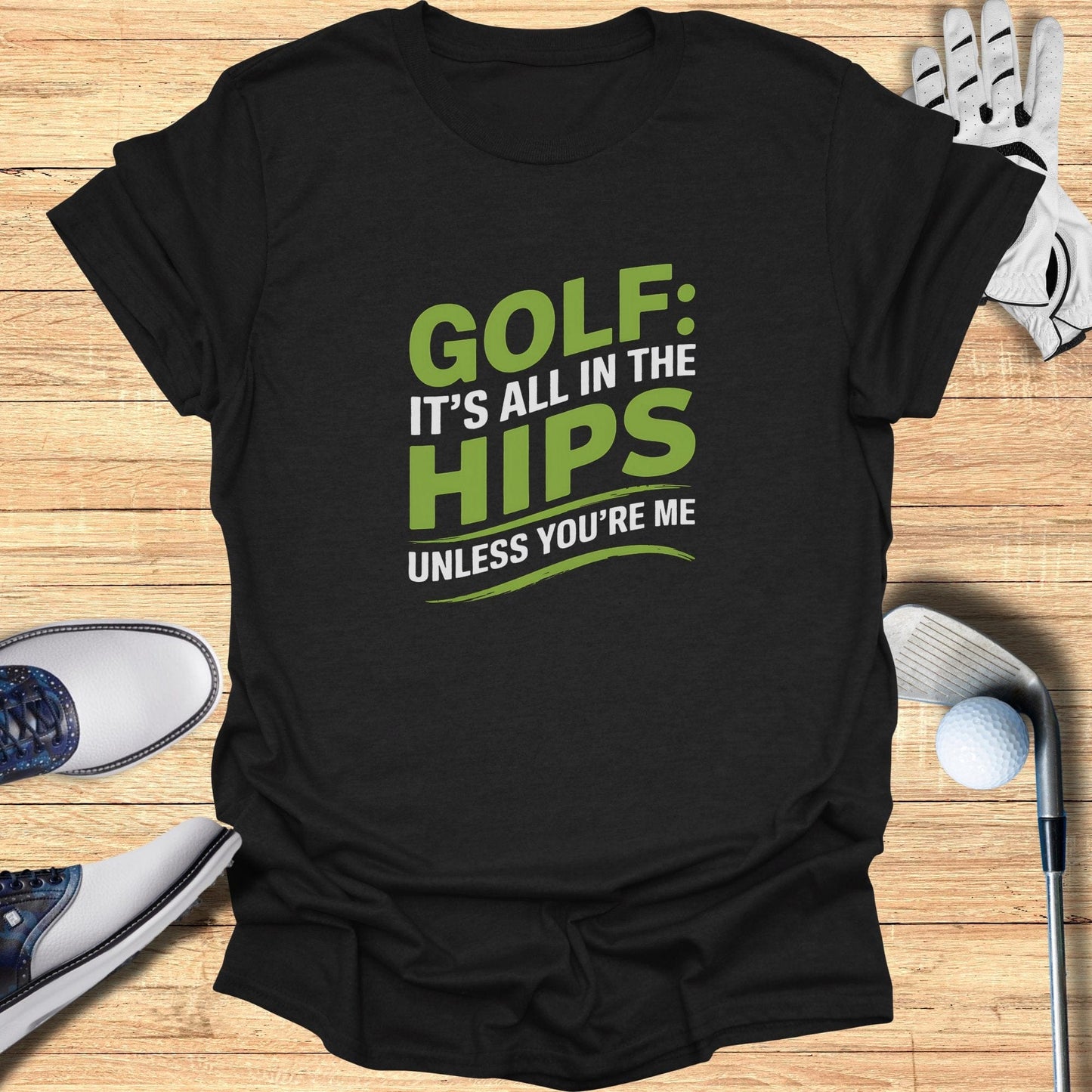 Golf It's All In The Hips T-Shirt - Funny Golf Tee by Swing Epic