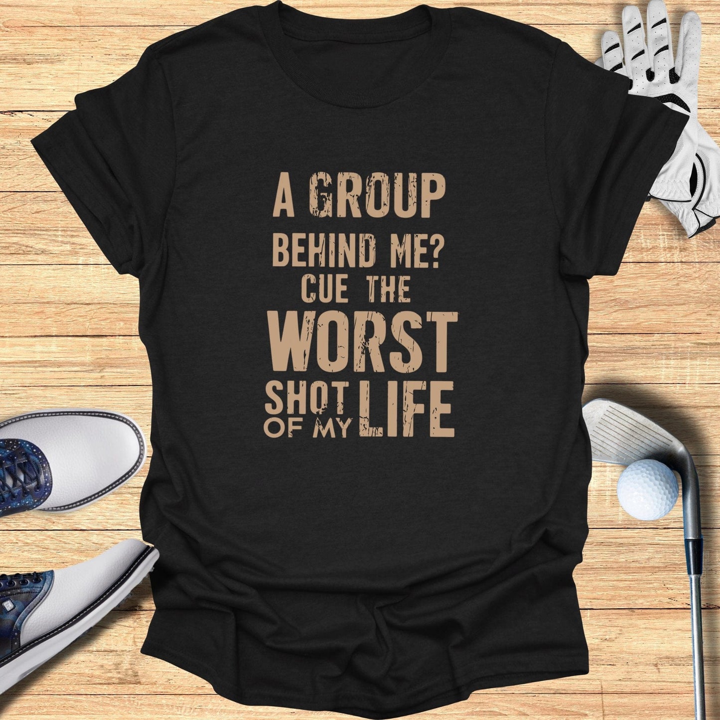 A Group Behind Me? T-Shirt - Funny Golf Tee by Swing Epic
