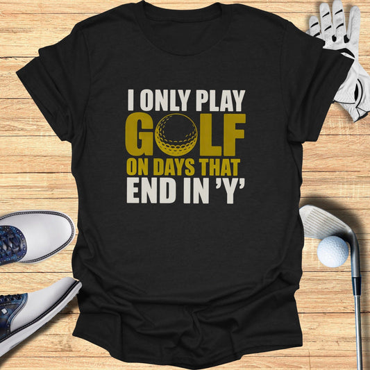 Days That End in ‘Y’ T-Shirt - Funny Golf T-Shirt by SwingEpic
