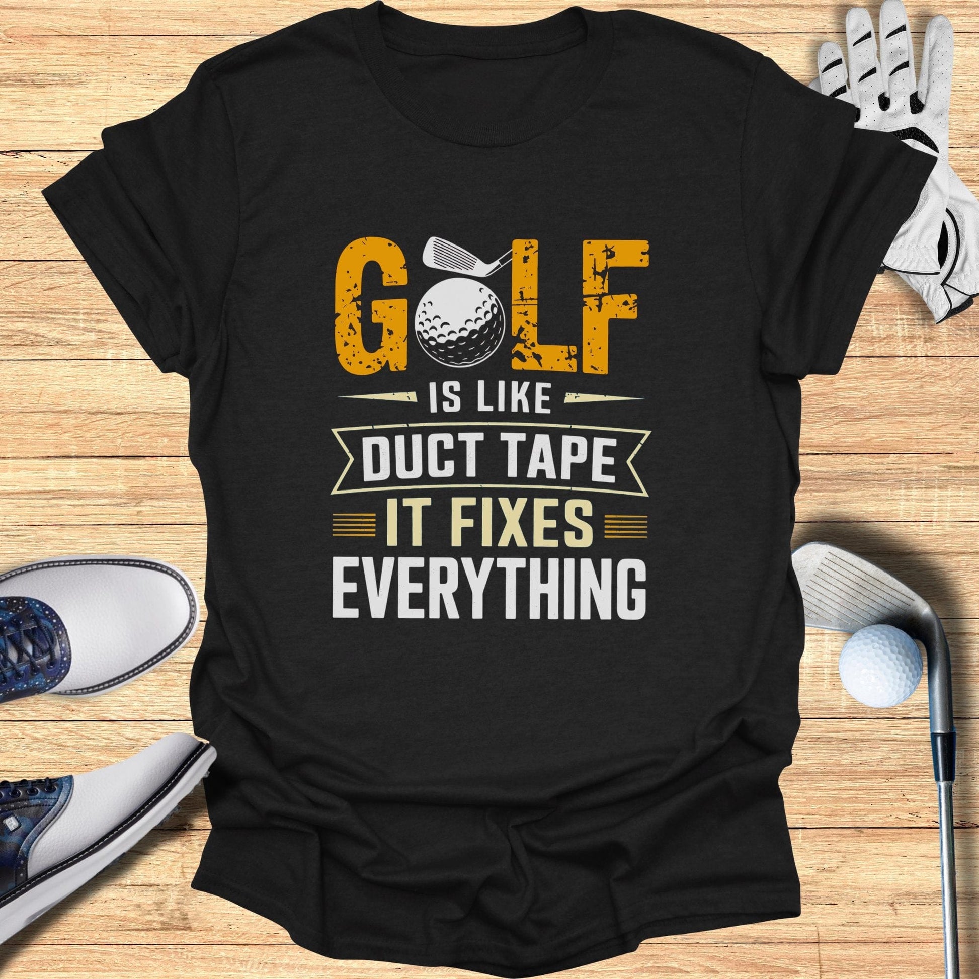 Golf Is Like Duct Tape T-Shirt - Funny Golf Tee by Swing Epic