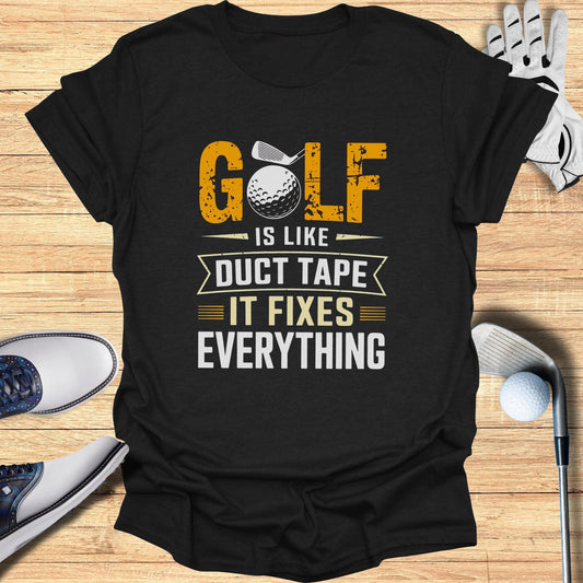 Golf Is Like Duct Tape T-Shirt - Funny Golf Tee by Swing Epic