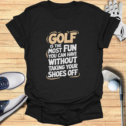 Golf Is The Most Fun T-Shirt - Funny Golf Tee by Swing Epic