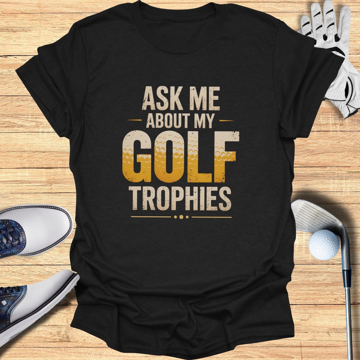Ask Me About My Trophies T-Shirt