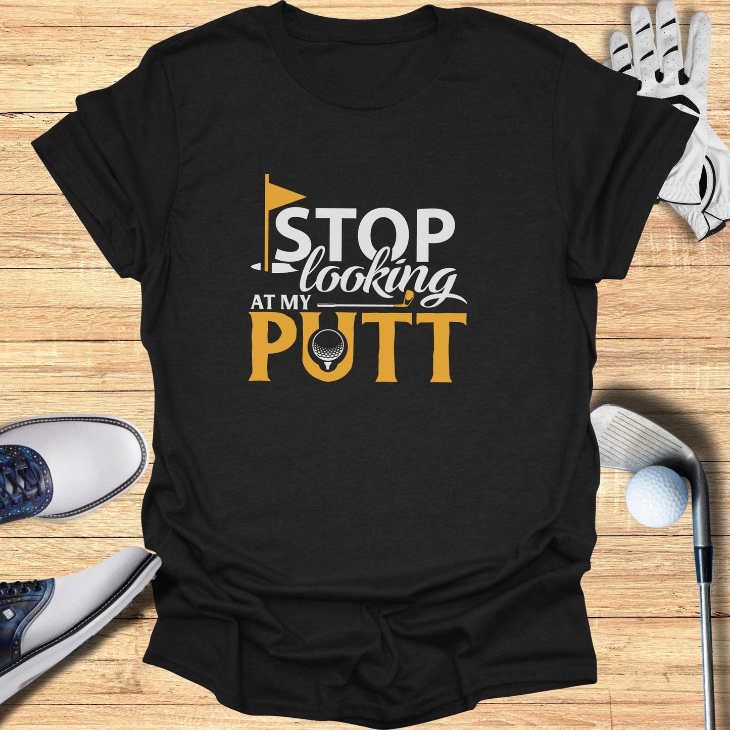Stop Looking At My Putt T-Shirt - Funny Golf T-Shirt by SwingEpic