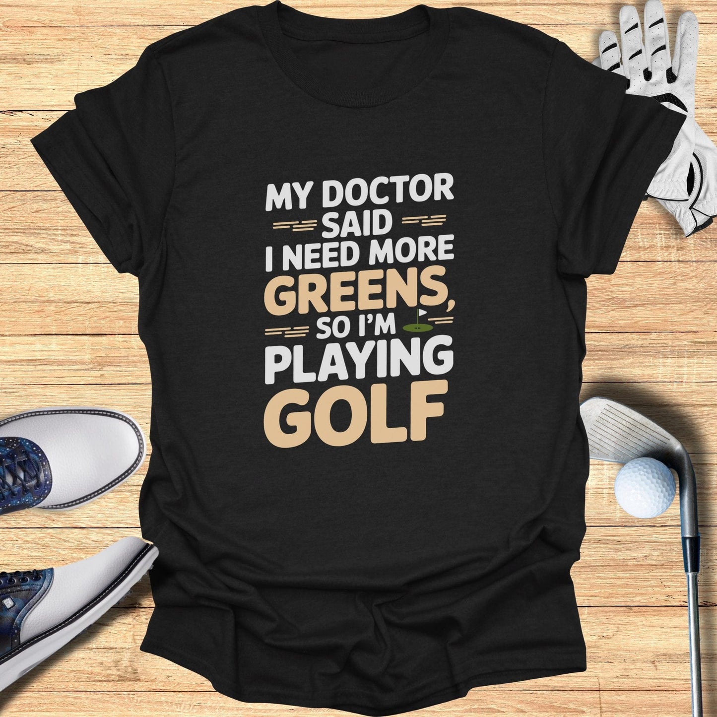 The Doctor Said I Need More T-Shirt - Funny Golf Tee by Swing Epic