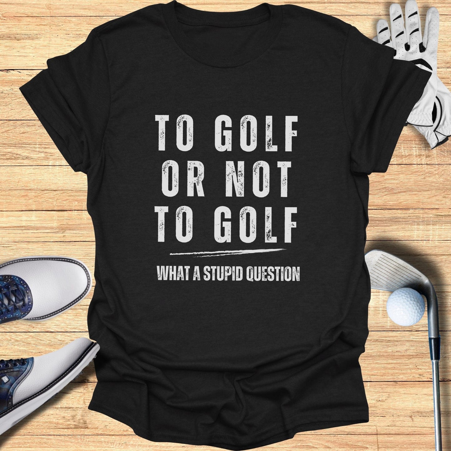 To Golf Or Not To Golf T-Shirt - Funny Golf T-Shirt by SwingEpic