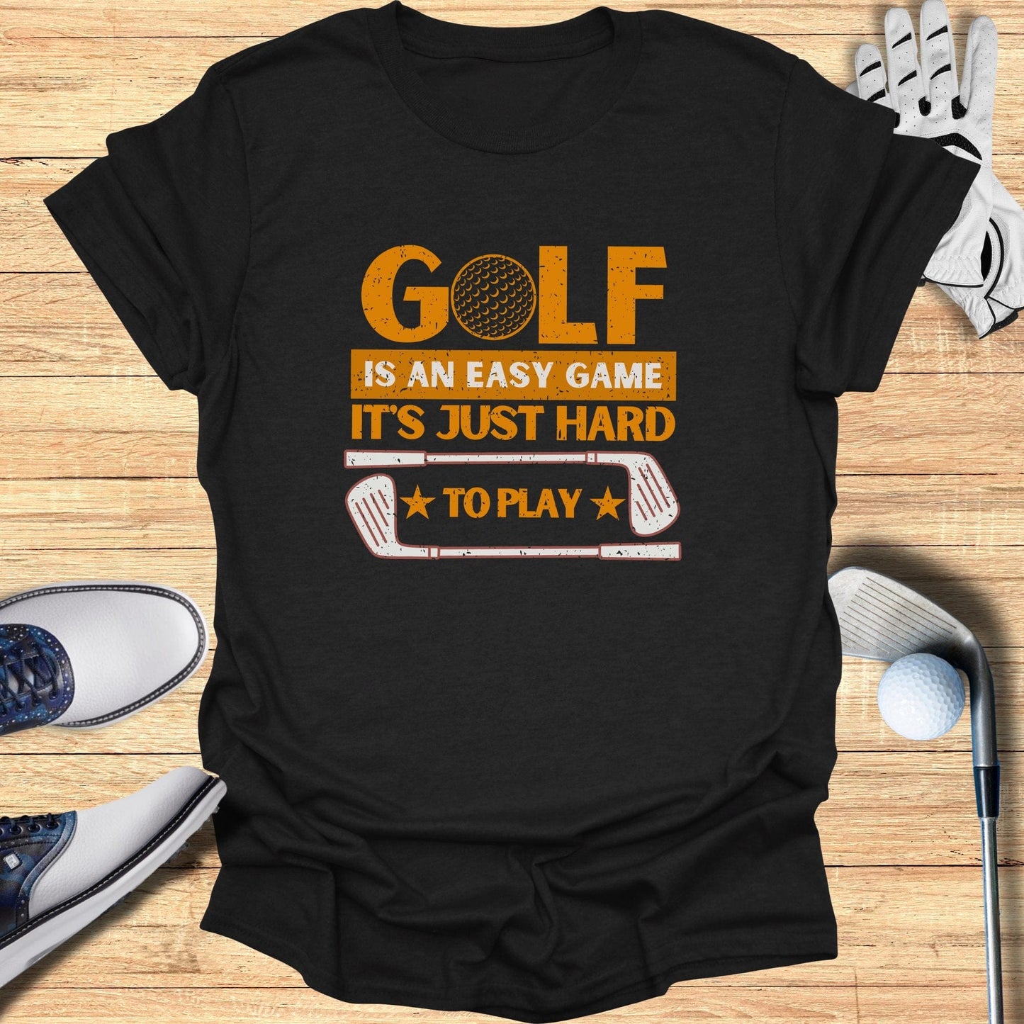 Golf Is An Easy Game T-Shirt - Funny Golf Tee by Swing Epic
