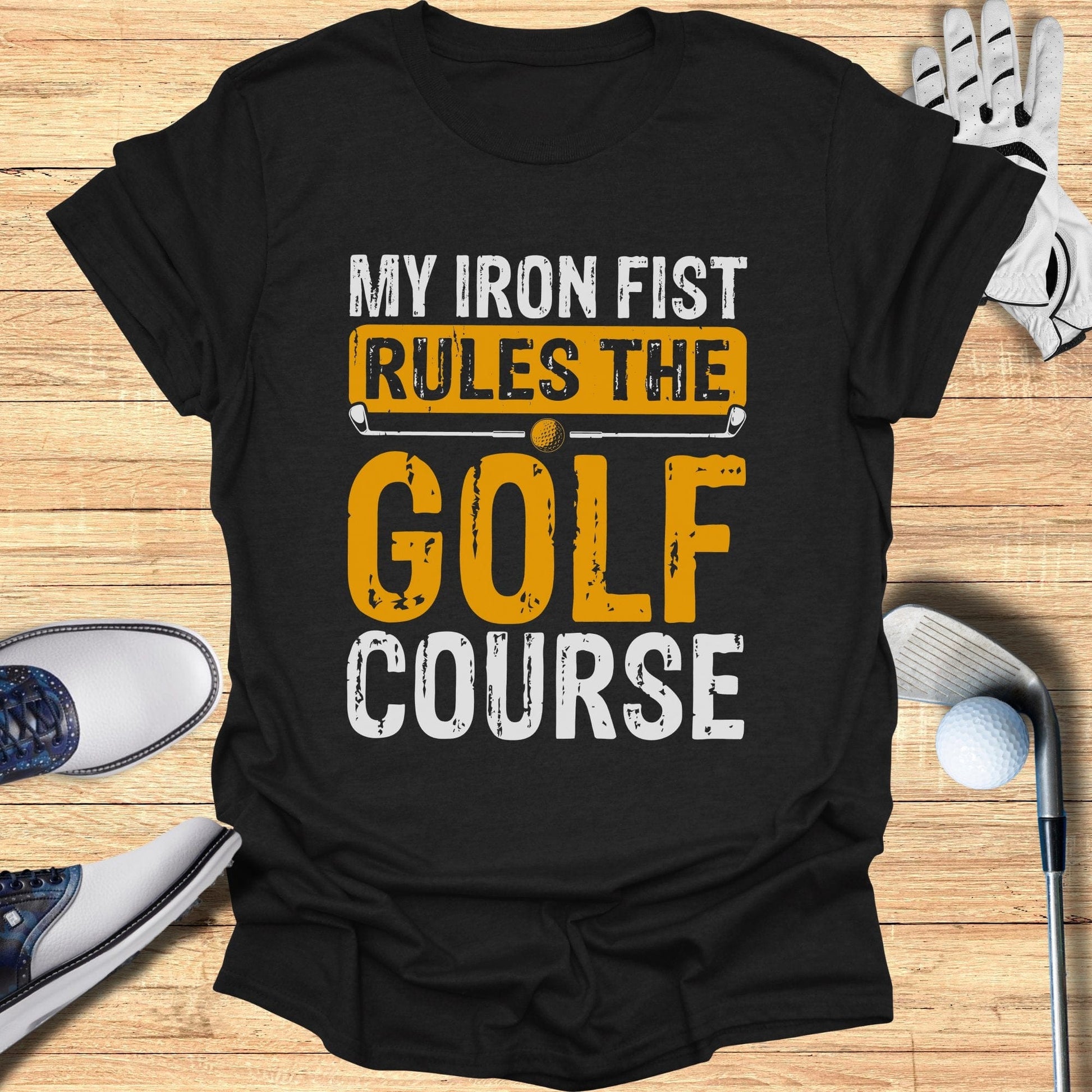 My Iron Fist Rules T-Shirt - Funny Golf Tee by Swing Epic