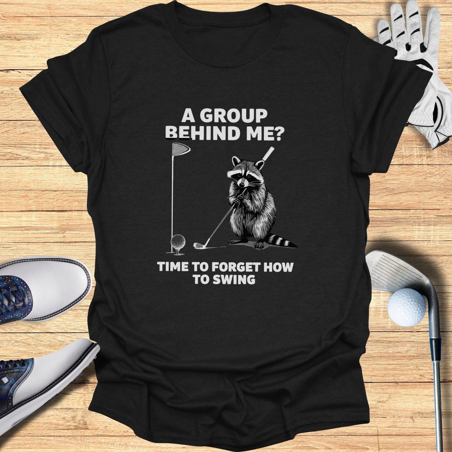 A Group Behind Me T-Shirt - Funny Golf Tee by Swing Epic