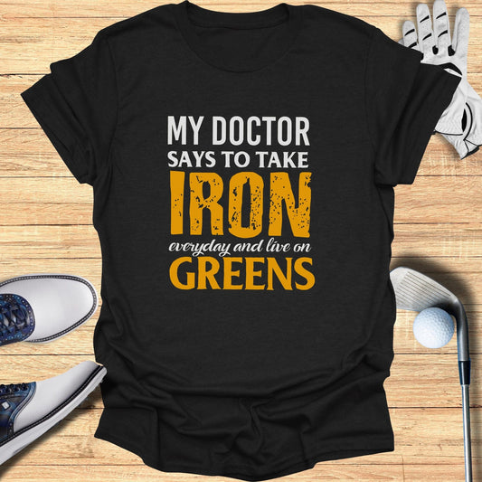 My Doctor Says To Take Iron T-Shirt - Funny Golf Tee by Swing Epic