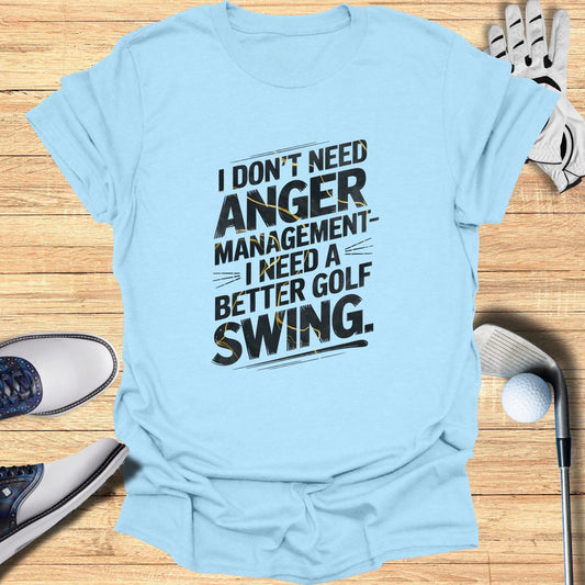 I Don't Need Anger Management T-Shirt - Funny Golf Tee by Swing Epic
