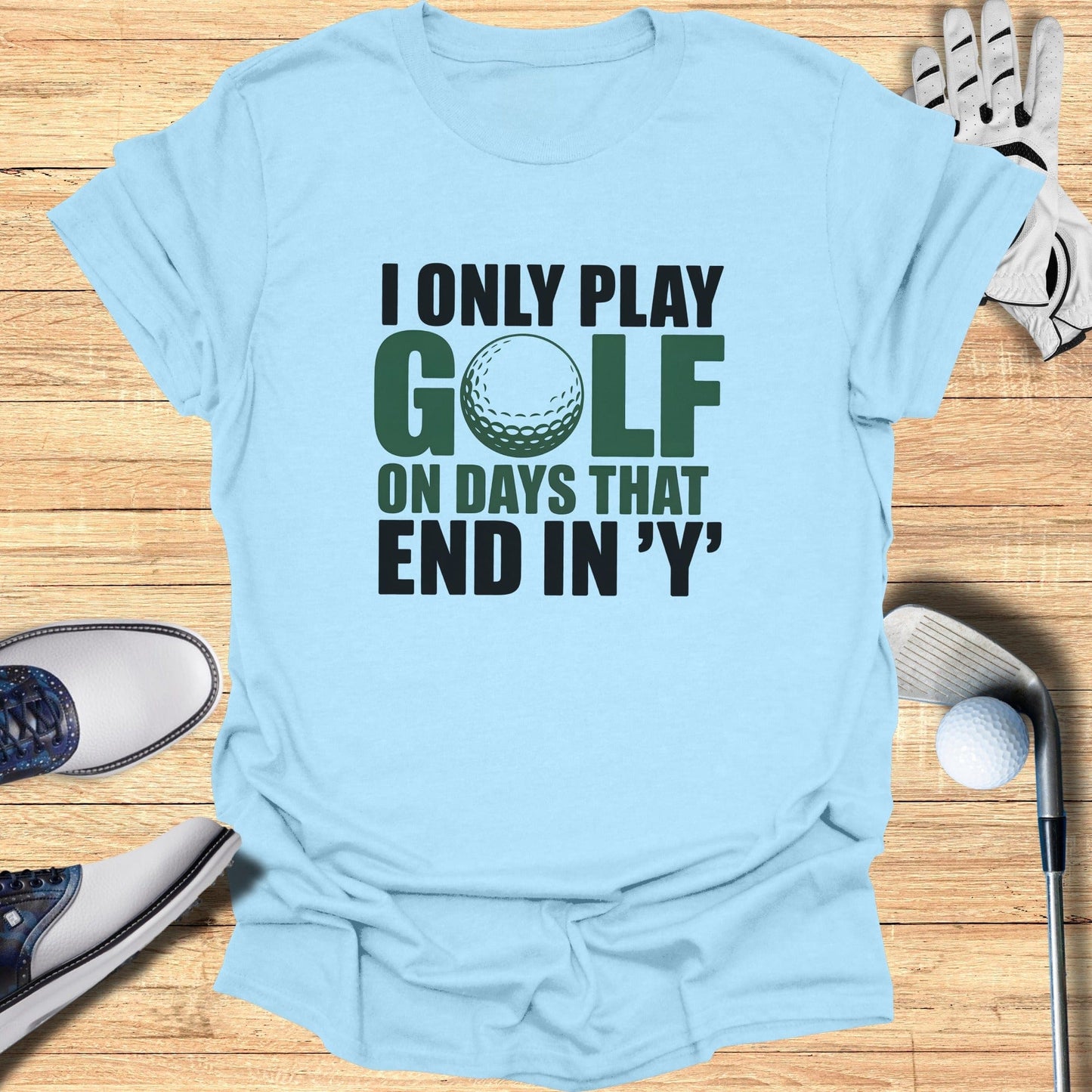Days That End in ‘Y’ T-Shirt - Funny Golf T-Shirt by SwingEpic
