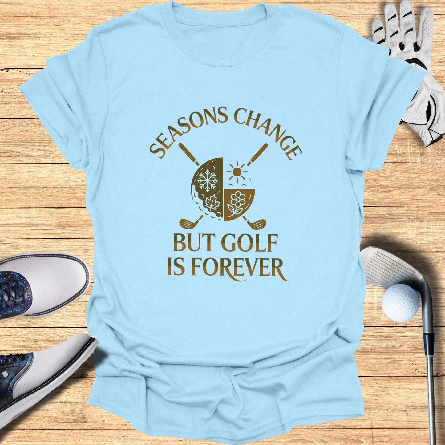 Seasons Change, Golf Is Forever T-Shirt