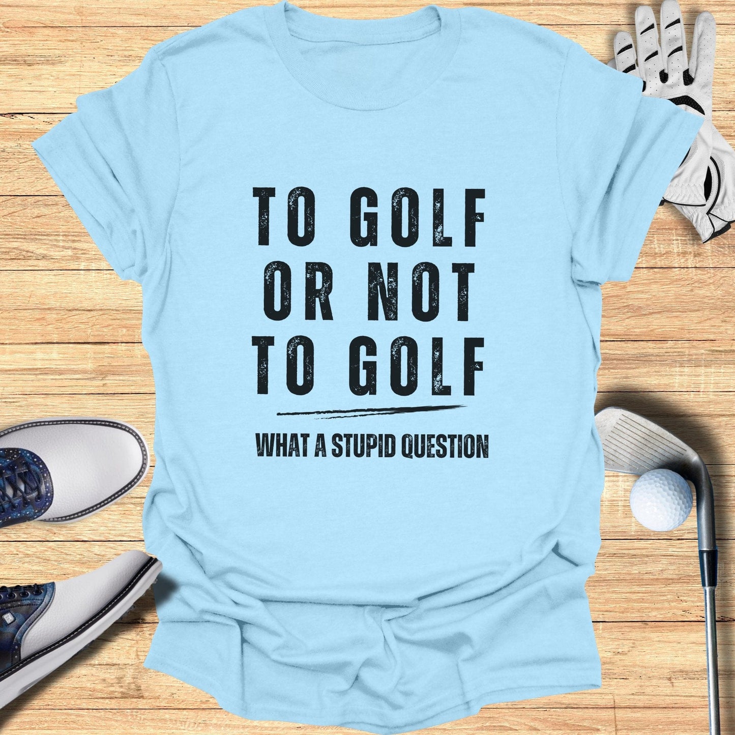 To Golf Or Not To Golf T-Shirt - Funny Golf T-Shirt by SwingEpic
