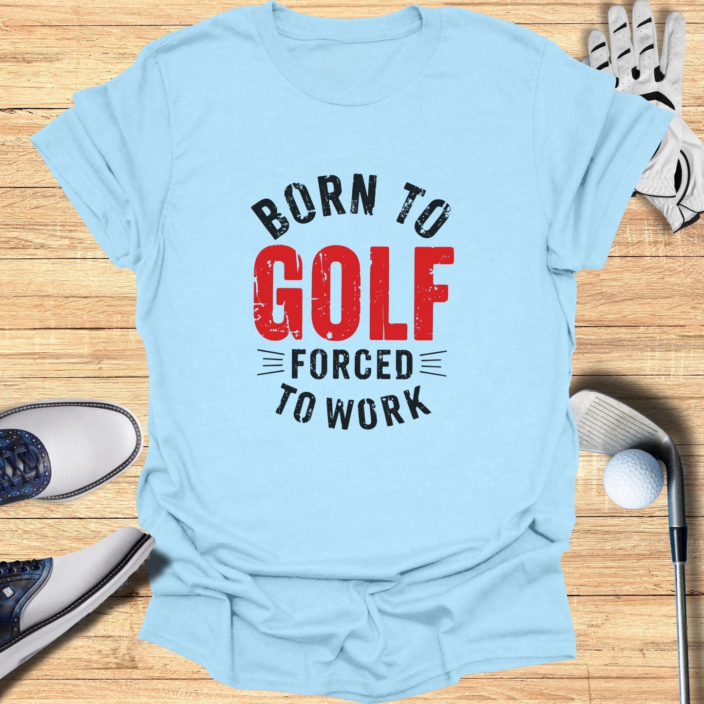 Born to Golf, Forced to Work T-Shirt - Funny Golf T-Shirt by SwingEpic