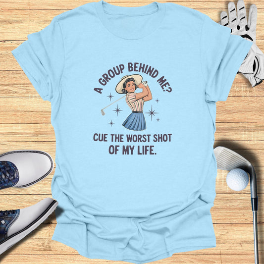 A Group Behind Me? T-Shirt - Funny Golf Tee by Swing Epic