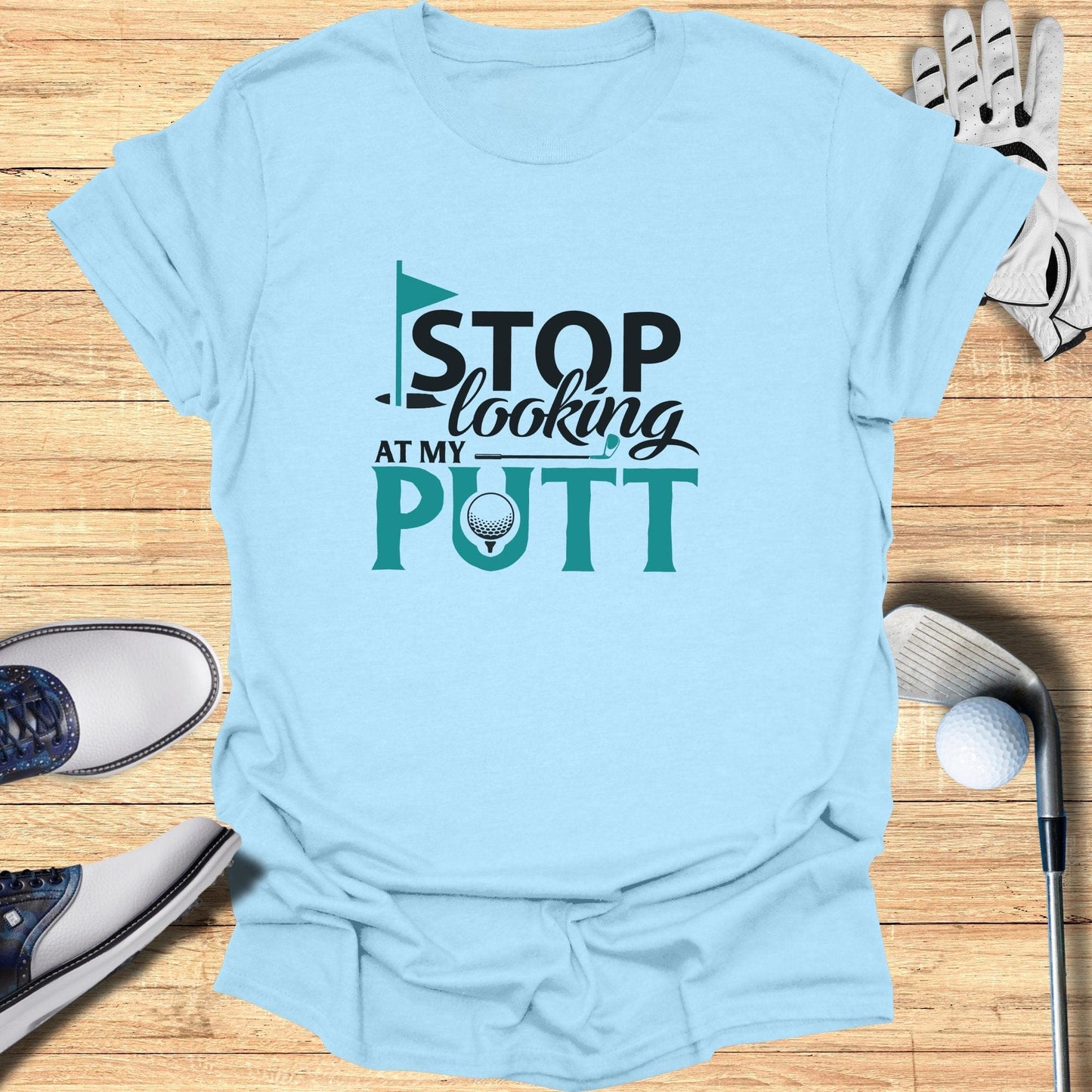 Stop Looking At My Putt T-Shirt - Funny Golf T-Shirt by SwingEpic