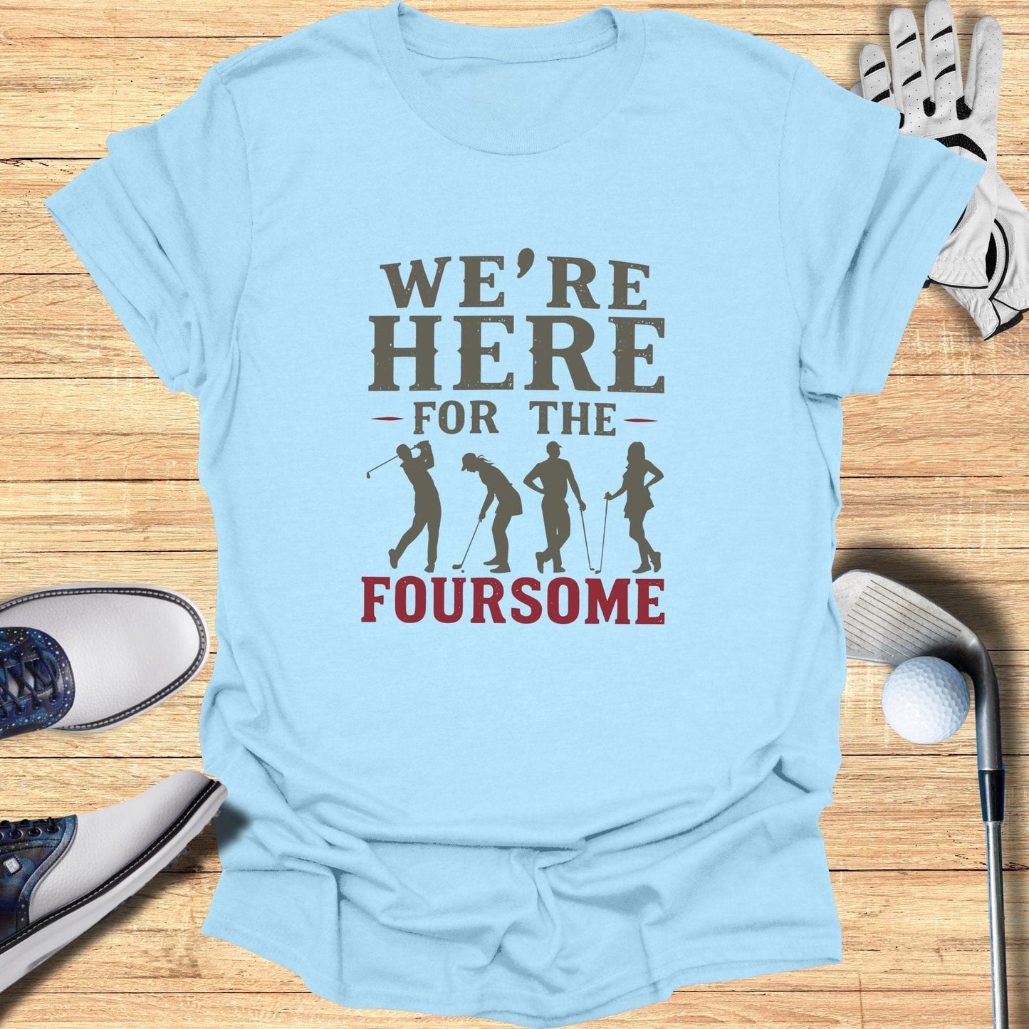 We're Here For The Foursome T-Shirt - Funny Golf Tee by Swing Epic