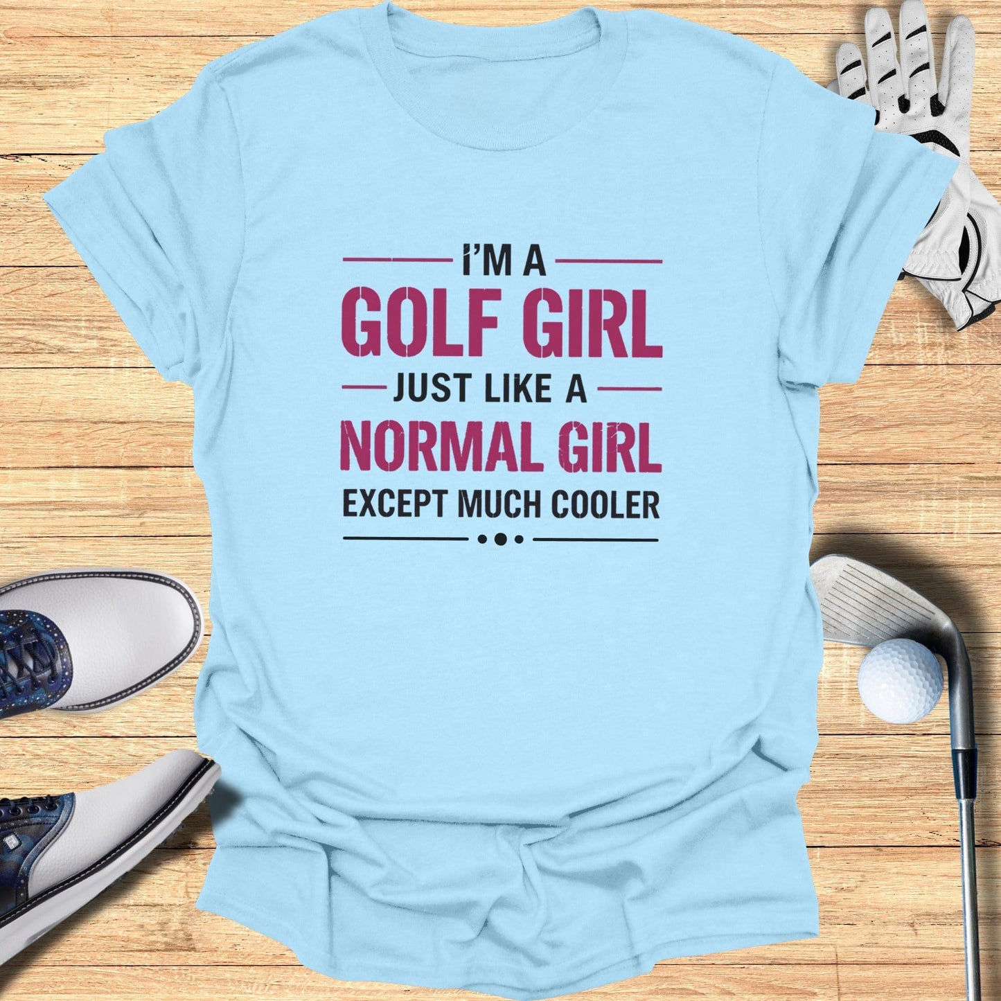 Golf Girl, But Cooler T-Shirt - Funny Golf T-Shirt by SwingEpic