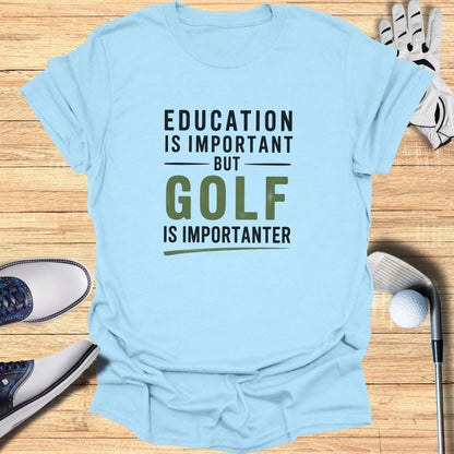 Golf Is Importanter T-Shirt