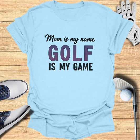 Mom Is My Name, Golf My Game T-Shirt