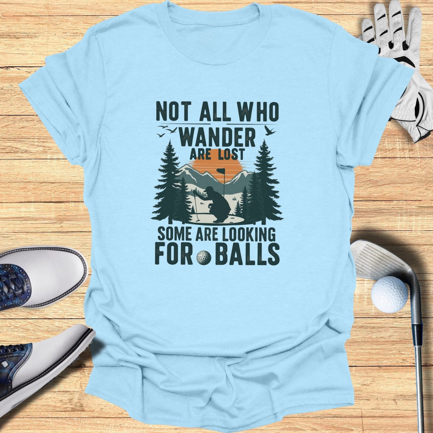 Not All Who Wander Are Lost T-Shirt - Funny Golf Tee by Swing Epic