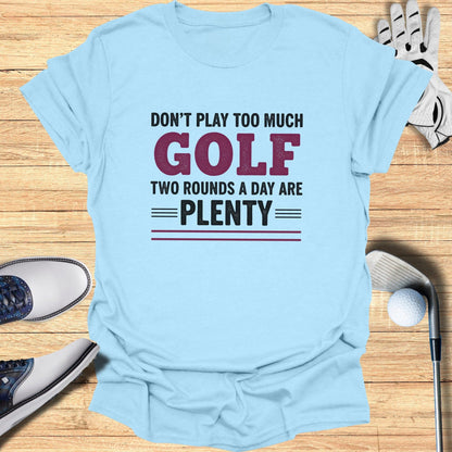 Two Rounds Are Plenty T-Shirt