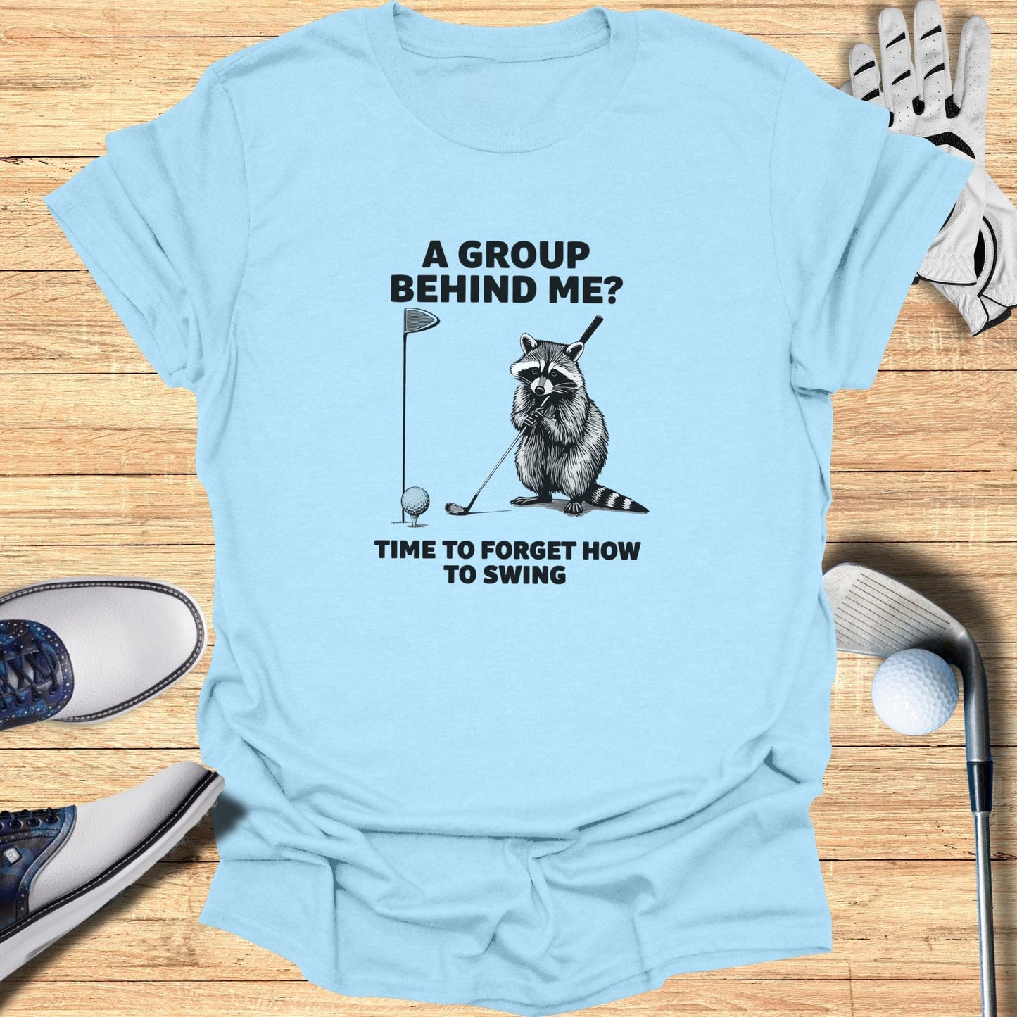 A Group Behind Me T-Shirt - Funny Golf Tee by Swing Epic