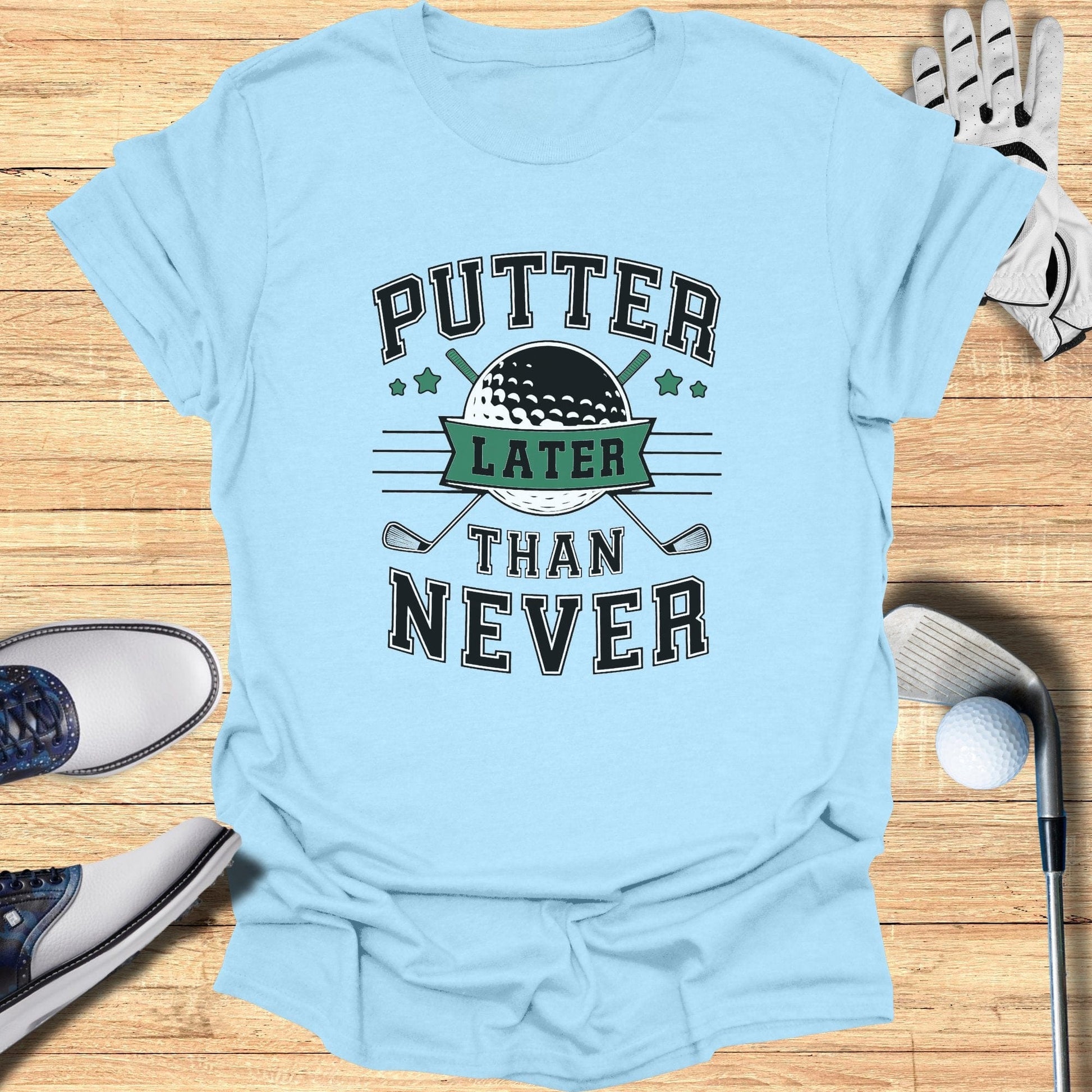 Putter Later Than Never T-Shirt - Funny Golf Tee by Swing Epic