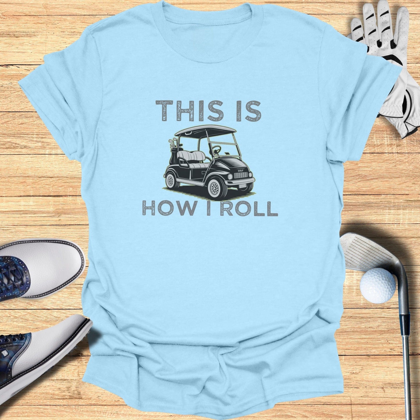 This Is How I Roll T-Shirt - Funny Golf T-Shirt by SwingEpic