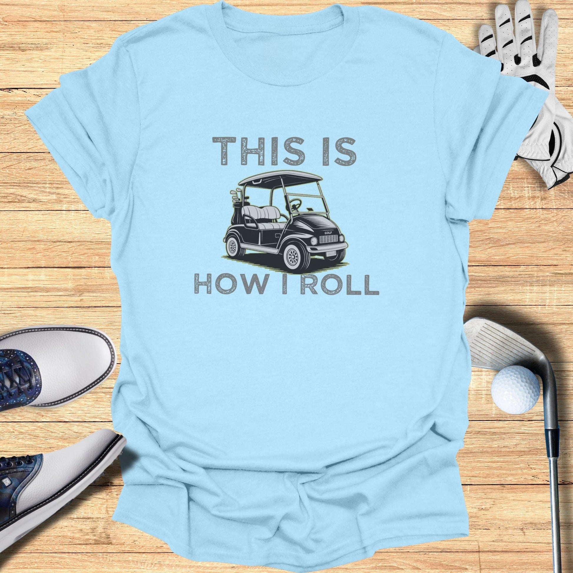This Is How I Roll T-Shirt - Funny Golf T-Shirt by SwingEpic