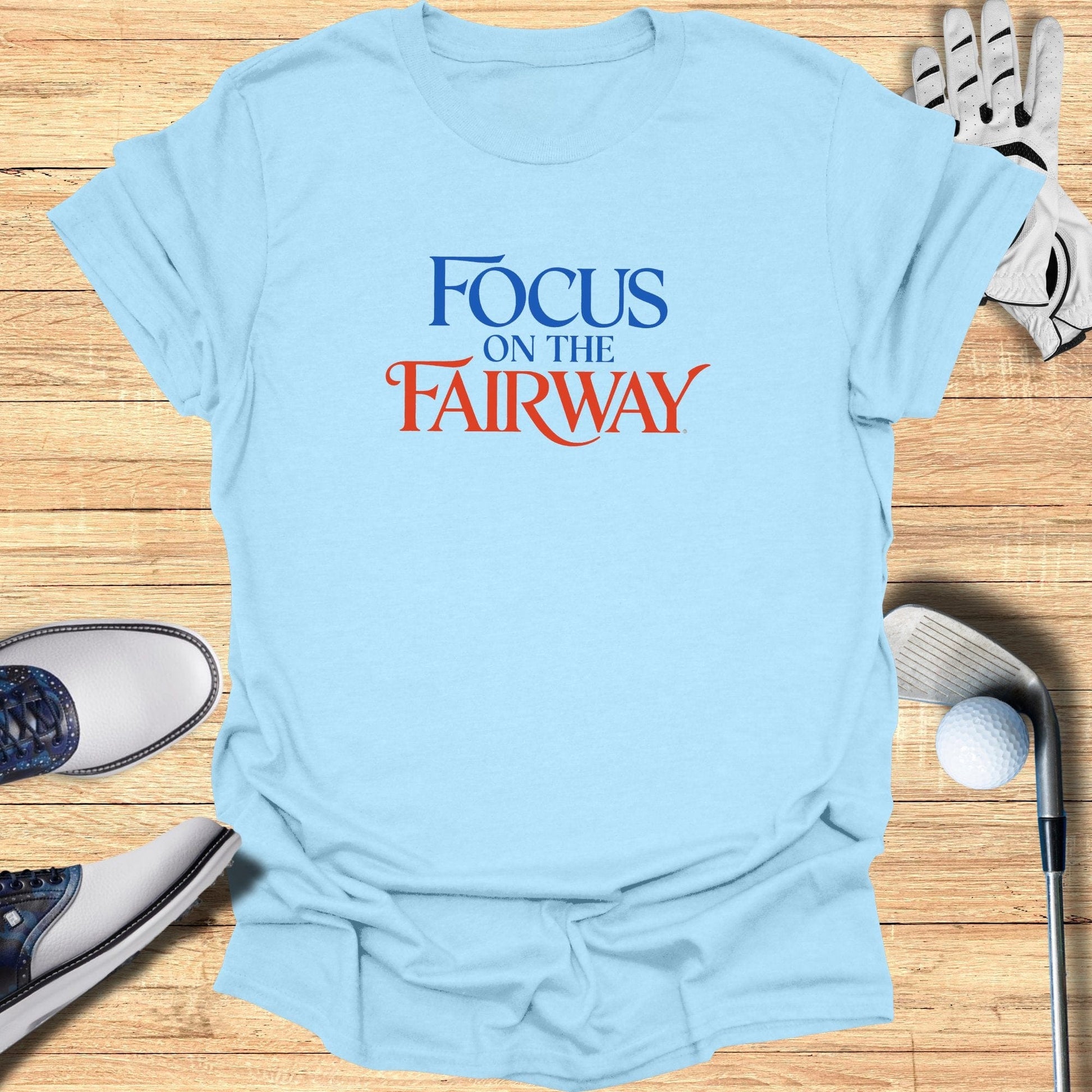 Focus On The Fairway T-Shirt - Funny Golf Tee by Swing Epic