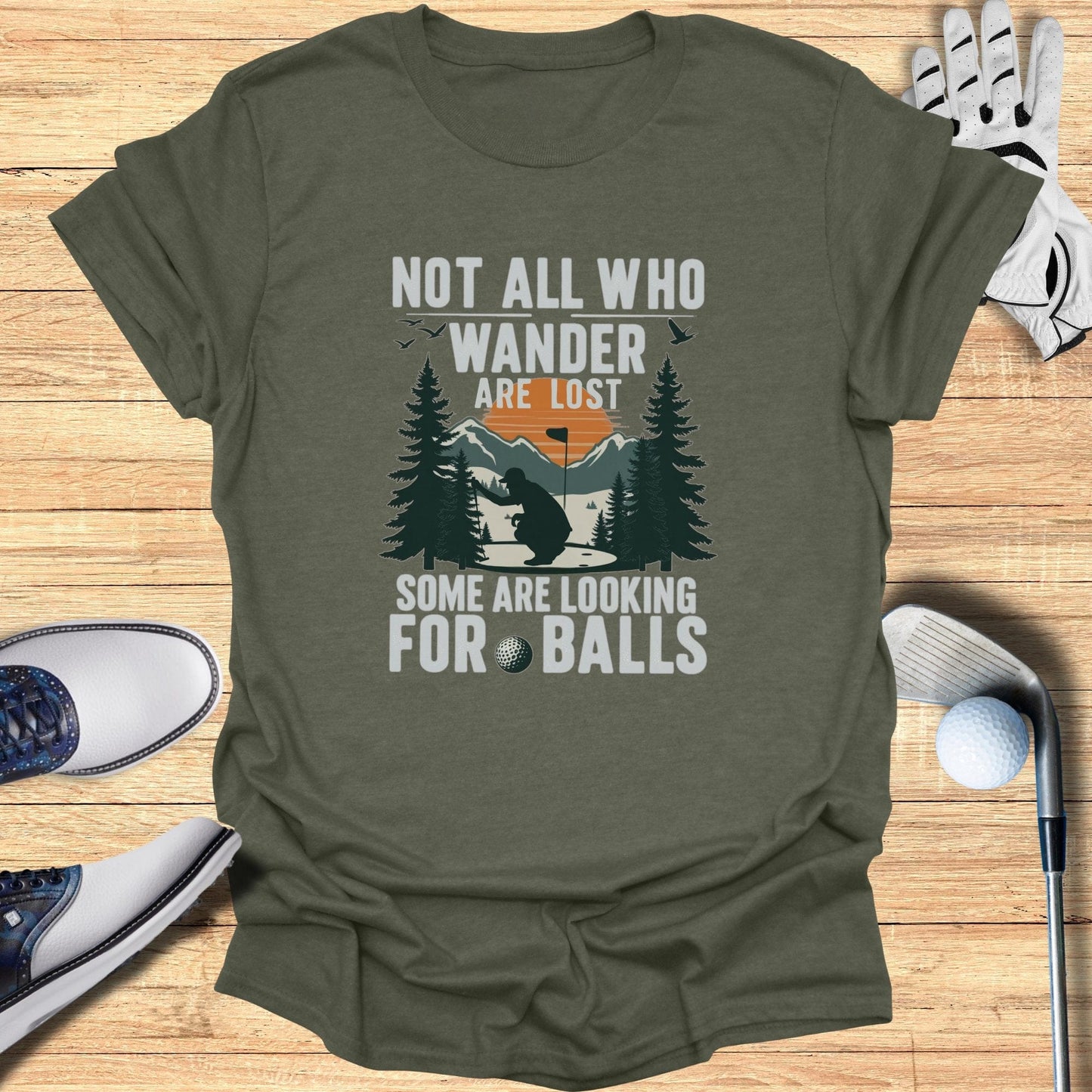 Not All Who Wander Are Lost T-Shirt - Funny Golf Tee by Swing Epic