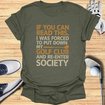 Forced to Re-Enter Society T-Shirt - Funny Golf Tee by Swing Epic