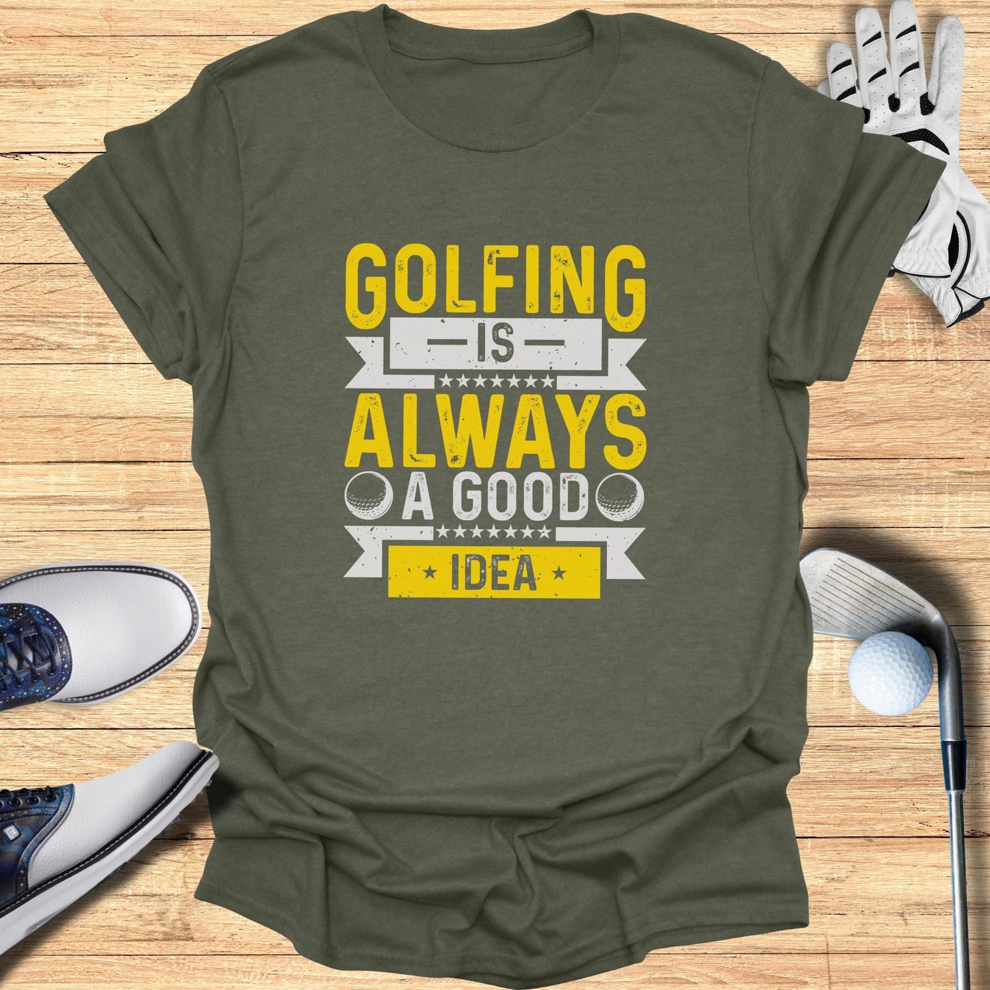 Golfing’s Always a Good Idea T-Shirt