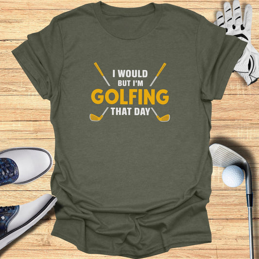 I Would But I'm Golfing T-Shirt - Funny Golf Tee by Swing Epic