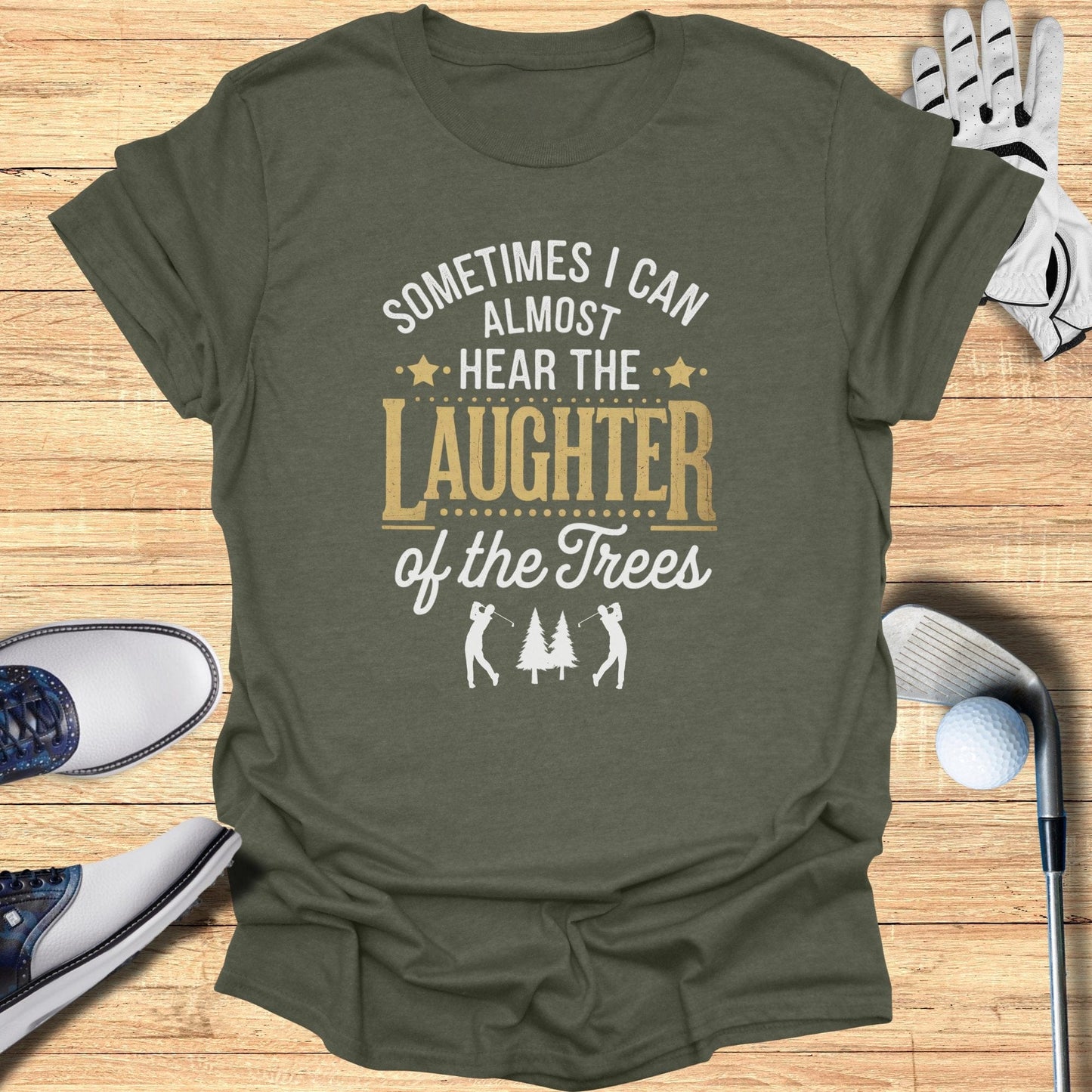 Sometimes I Can Almost Hear T-Shirt - Funny Golf Tee by Swing Epic