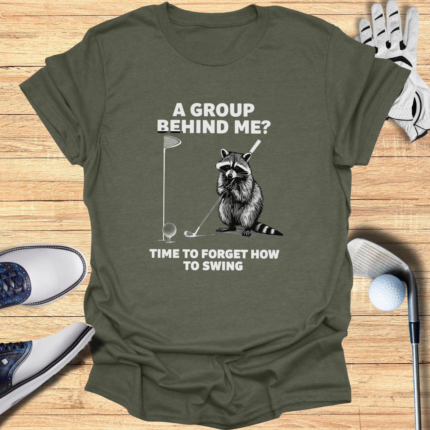 A Group Behind Me T-Shirt - Funny Golf Tee by Swing Epic