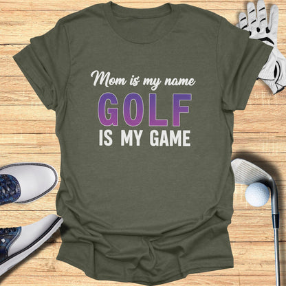 Mom Is My Name, Golf My Game T-Shirt