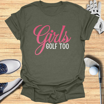 Girls Golf Too T-Shirt - Funny Golf Tee by Swing Epic