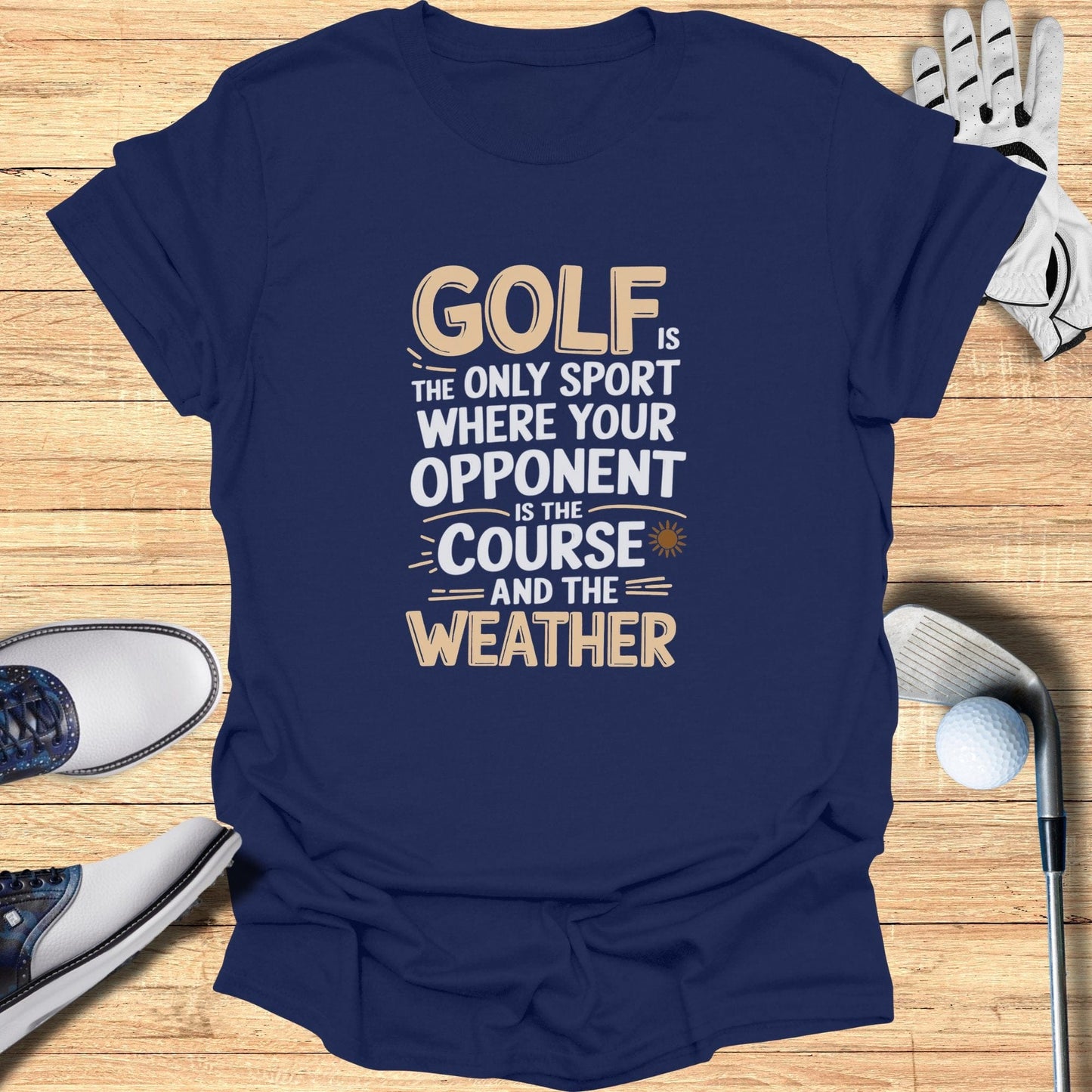 Golf Is The Only Sport T-Shirt - Funny Golf Tee by Swing Epic