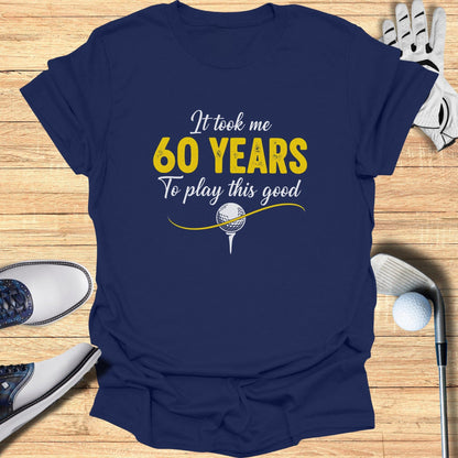 60 Years to Swing This Good T-Shirt