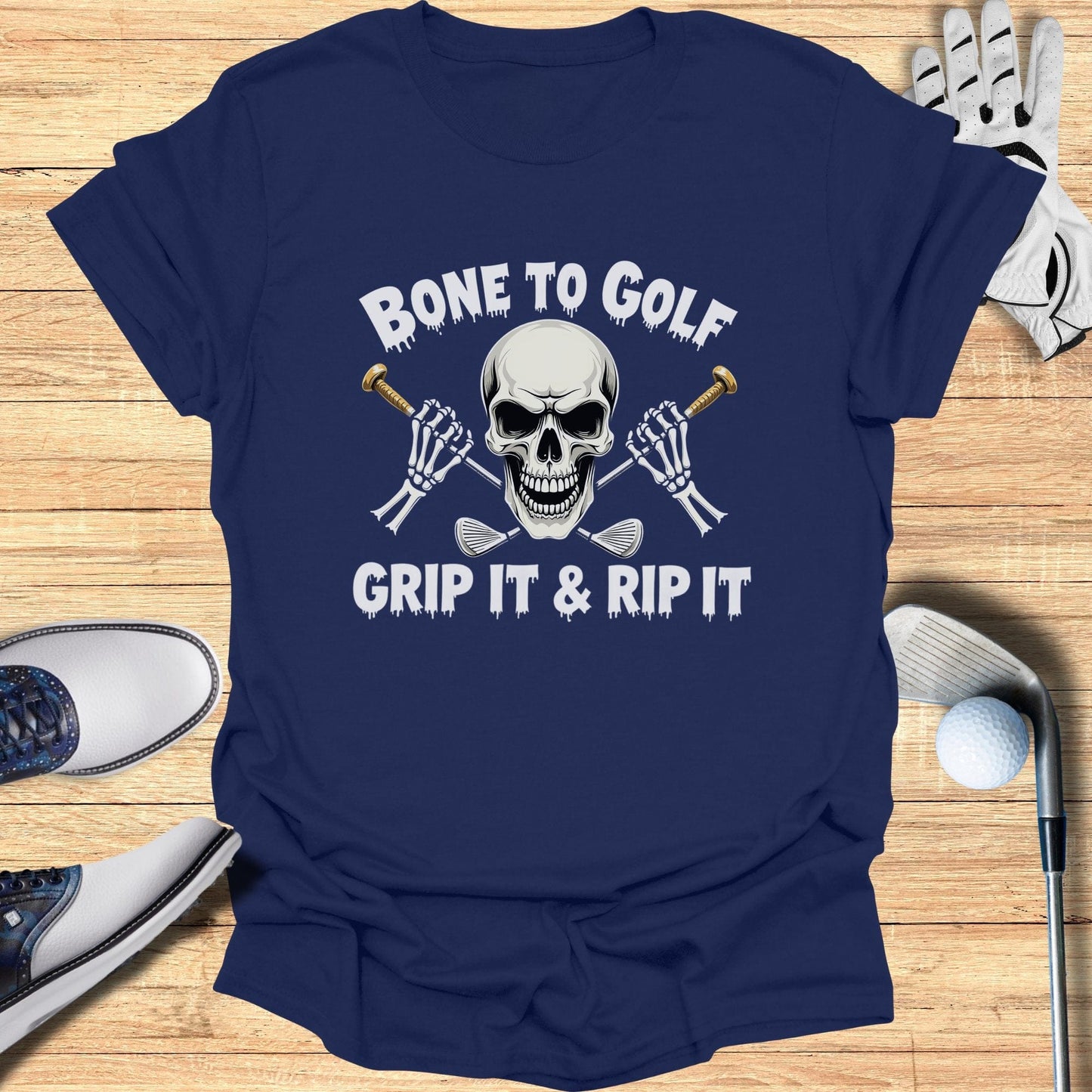 Bone to Golf Grip It & Rip It T-Shirt - Funny Golf Tee by Swing Epic